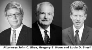 Attorneys John C. Shea, Gregory S. Hooe and Louis D. Snesil